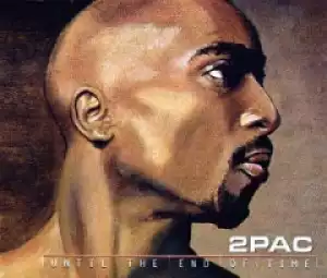 2pac - Until the End of Time ft. R.L. Huggar